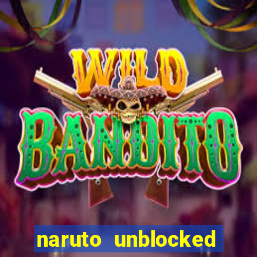 naruto unblocked games 76